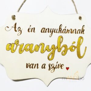 Az én anyukámnak aranyból van a szíve pirogravírozott kép