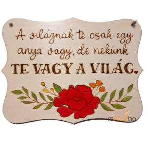 A világnak te csak egy anya vagy - pirogravírozott kép