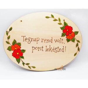 Tegnap rend volt, pont lekésted - vicces pirogravírozott kép