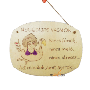 Vicces nyugdíjas ajándék pirogravírozott kép nőknek