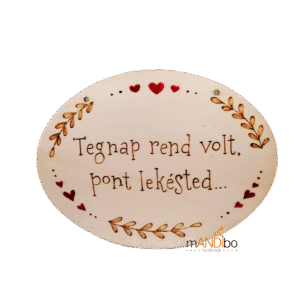 Tegnap rend volt, pont lekésted - vicces pirogravírozott kép